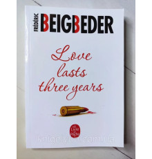 Книга Love lasts three years Ф Бегбедер Кохання живе три роки