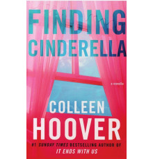 Знайти Попелюшку/Finding Cinderella/.Гувер Коллін /Colleen Hoover